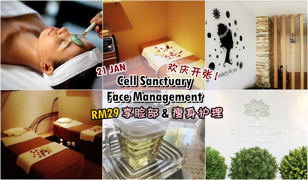 21 JAN 欢庆开张！ Cell Sanctuary Face Management ‧ RM29享脸部、瘦身护理！